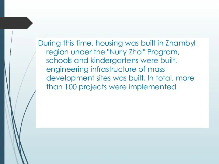 During this time, housing was built in Zhambyl region under