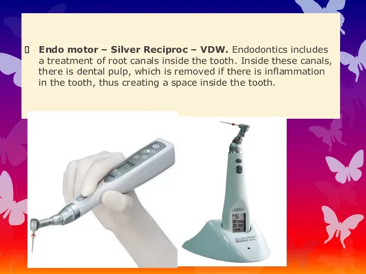 Endo motor – Silver Reciproc – VDW. Endodontics includes a