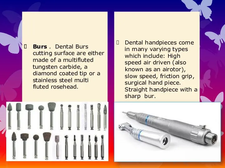 Burs . Dental Burs cutting surface are either made of