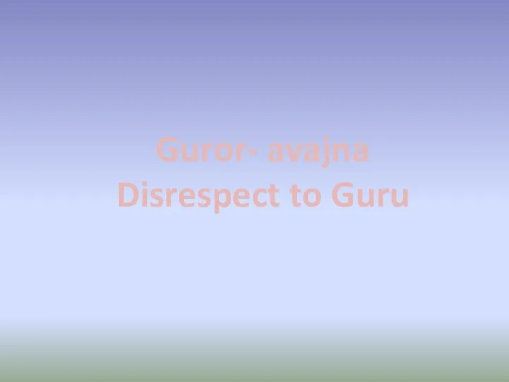 Guror- avajna Disrespect to Guru