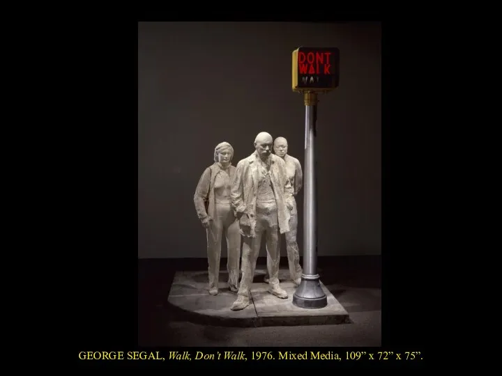 GEORGE SEGAL, Walk, Don’t Walk, 1976. Mixed Media, 109” x 72” x 75”.