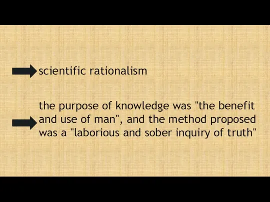 scientific rationalism the purpose of knowledge was "the benefit and