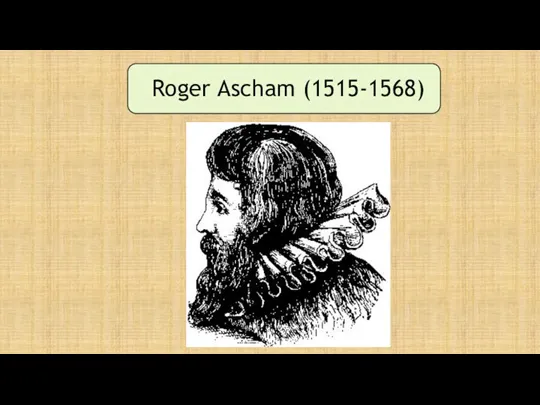 Roger Ascham (1515-1568)