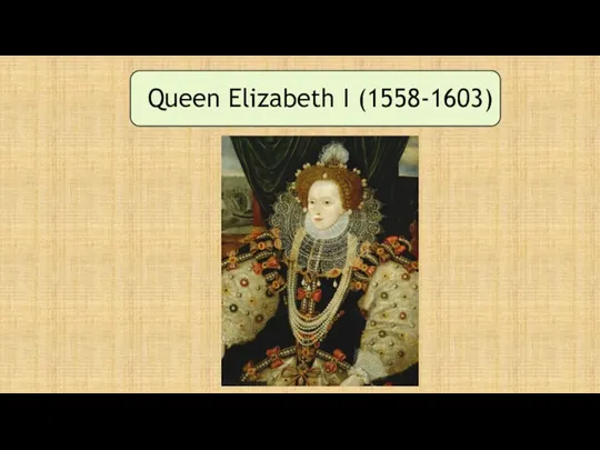 Queen Elizabeth I (1558-1603)