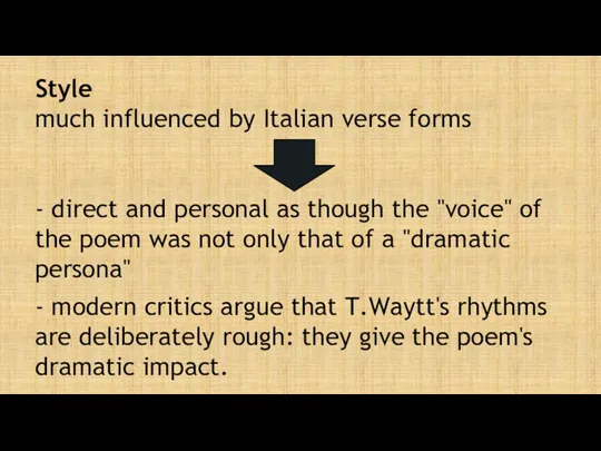 Style much influenced by Italian verse forms - direct and