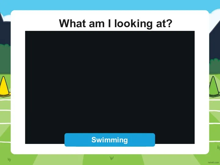 What am I looking at? Reveal Answer Swimming