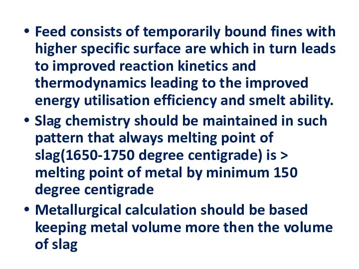 Feed consists of temporarily bound fines with higher specific surface