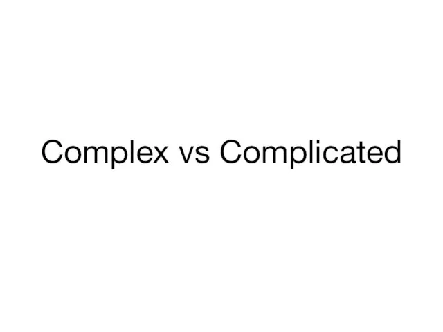 Complex vs Complicated