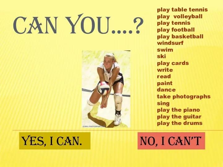 CAN YOU....? Yes, I can. No, I can’t