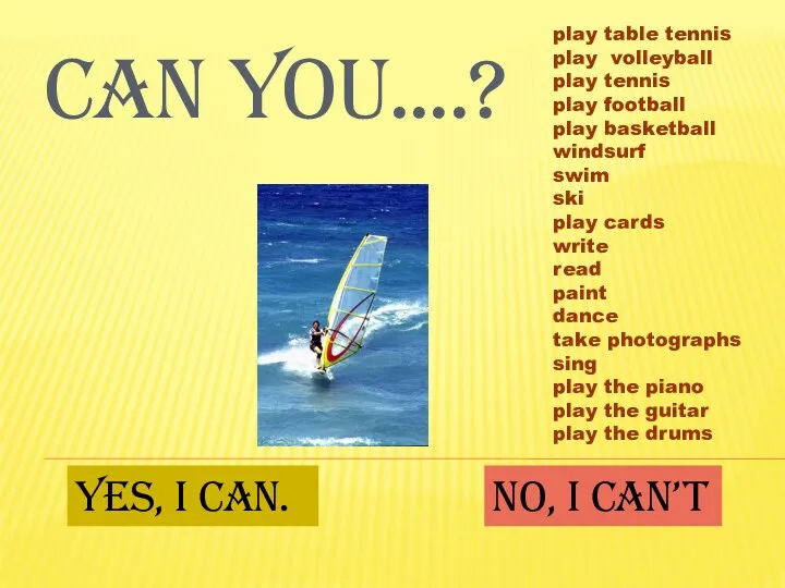 CAN YOU....? Yes, I can. No, I can’t