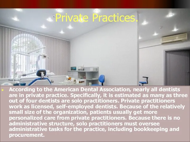 Private Practices. According to the American Dental Association, nearly all