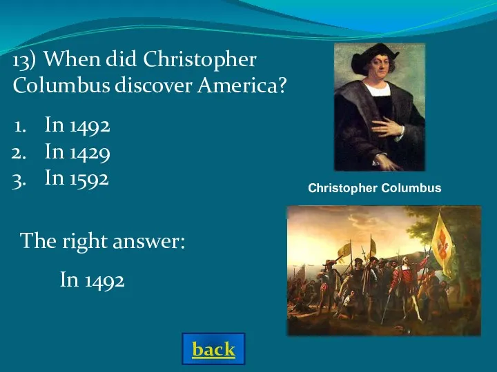 Christopher Columbus The right answer: In 1492 In 1492 In