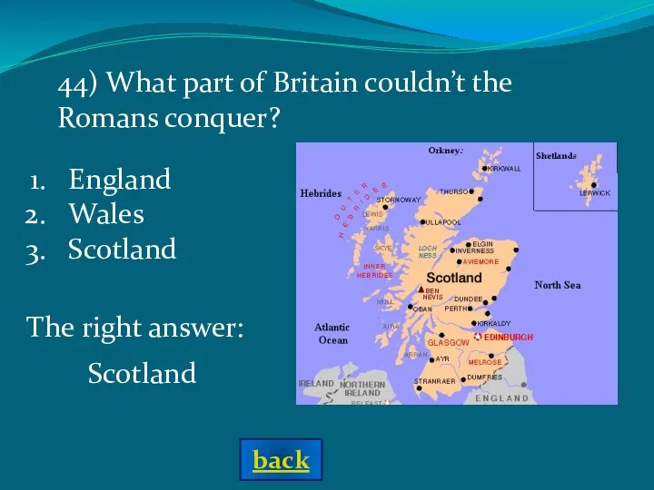 The right answer: 44) What part of Britain couldn’t the