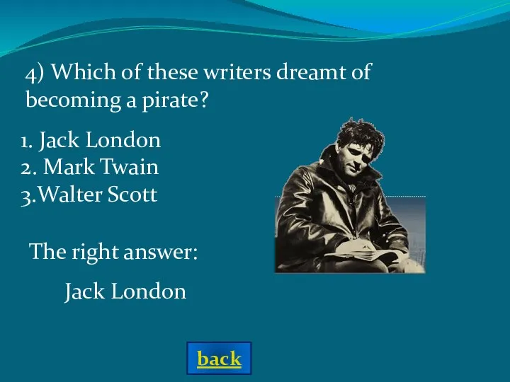 4) Which of these writers dreamt of becoming a pirate?