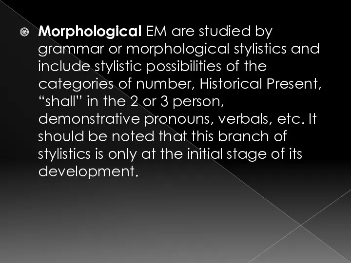 Morphological EM are studied by grammar or morphological stylistics and