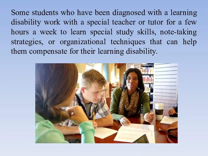 Some students who have been diagnosed with a learning disability work with a