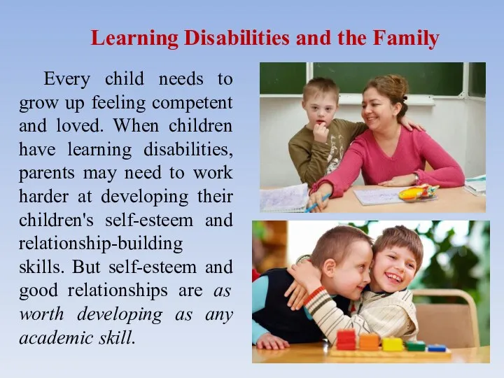 Learning Disabilities and the Family Every child needs to grow up feeling competent