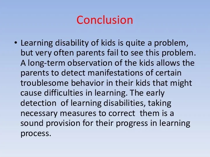 Conclusion Learning disability of kids is quite a problem, but very often parents