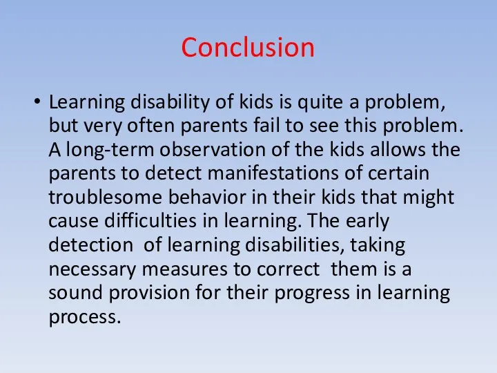 Conclusion Learning disability of kids is quite a problem, but