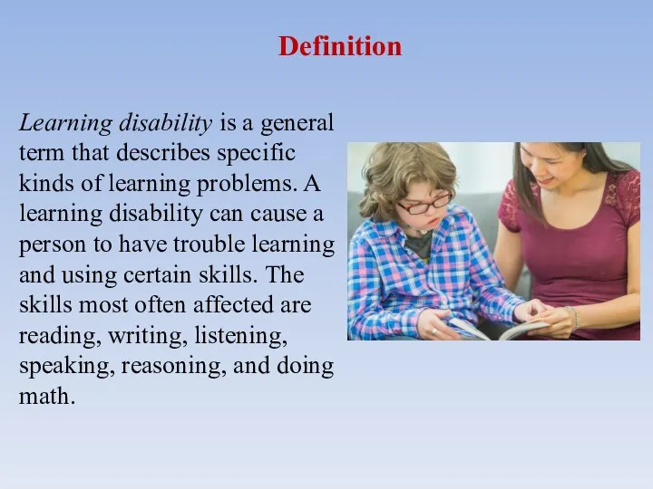 Definition Learning disability is a general term that describes specific kinds of learning