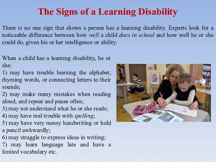 The Signs of a Learning Disability When a child has a learning disability,