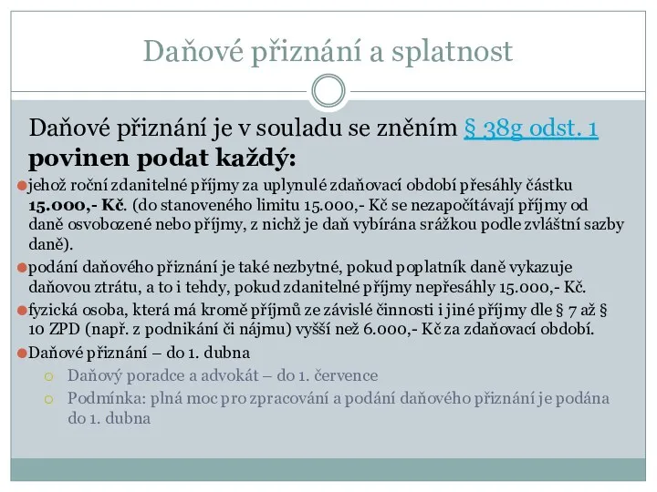 Daňové přiznání a splatnost Daňové přiznání je v souladu se