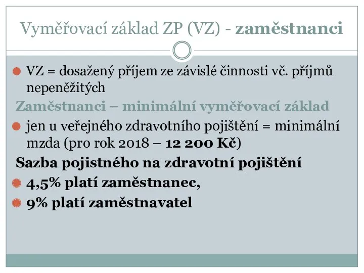 Vyměřovací základ ZP (VZ) - zaměstnanci VZ = dosažený příjem