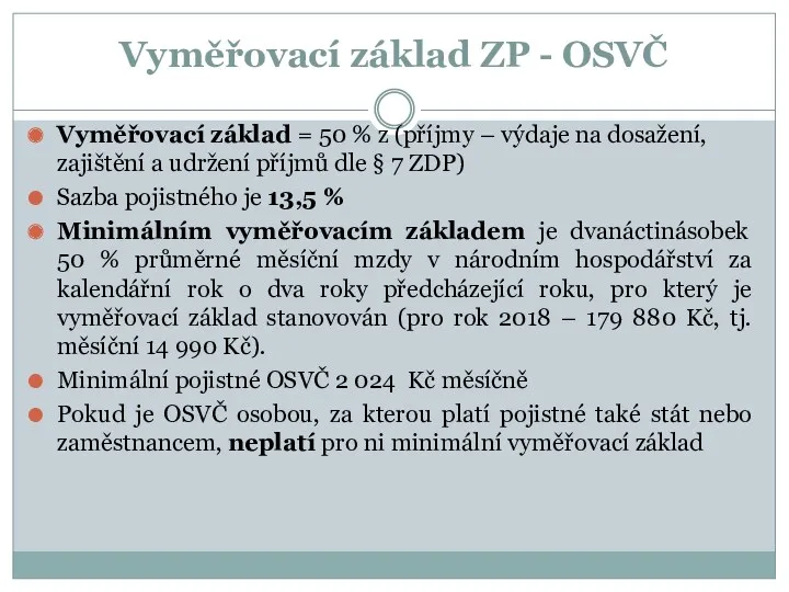 Vyměřovací základ ZP - OSVČ Vyměřovací základ = 50 %