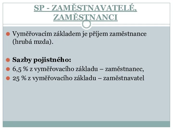 SP - ZAMĚSTNAVATELÉ, ZAMĚSTNANCI Vyměřovacím základem je příjem zaměstnance (hrubá