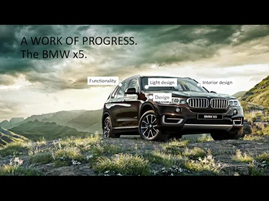 A work of progress. The BMW x5