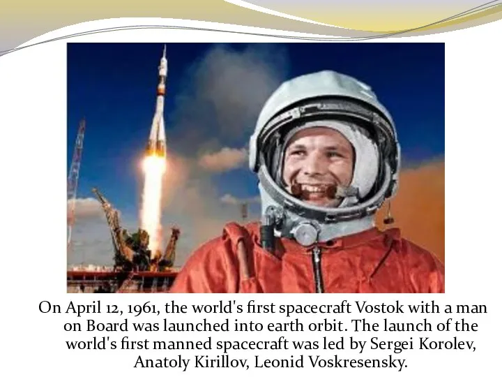 On April 12, 1961, the world's first spacecraft Vostok with