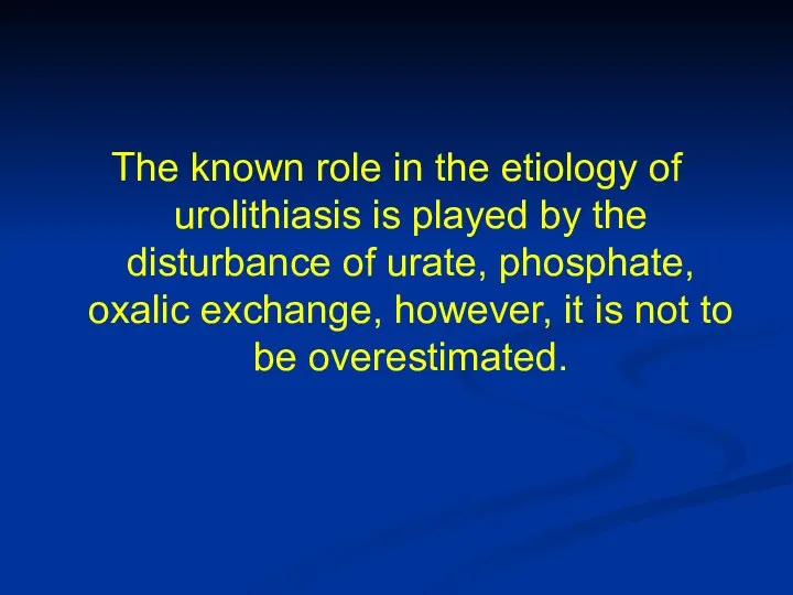 The known role in the etiology of urolithiasis is played