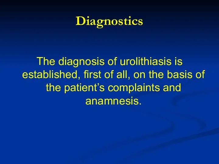 Diagnostics The diagnosis of urolithiasis is established, first of all,