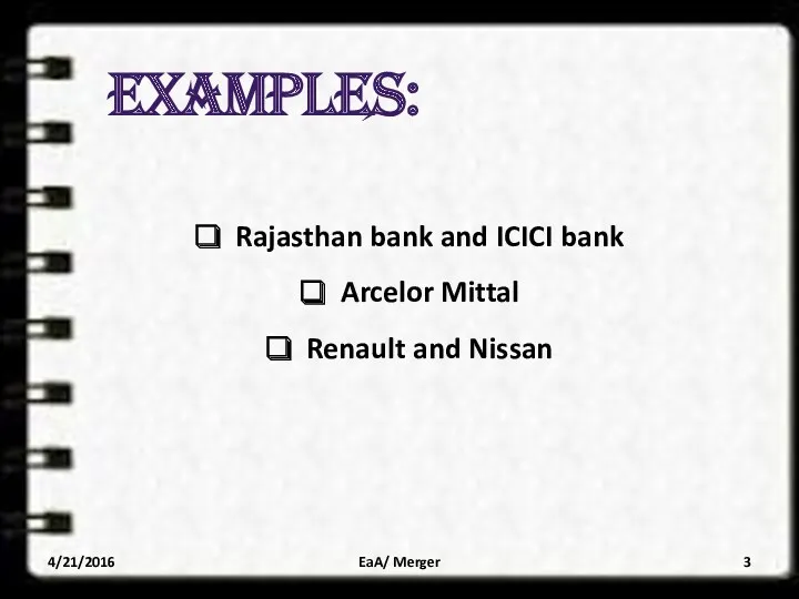 EXAMPLES: Rajasthan bank and ICICI bank Arcelor Mittal Renault and Nissan 4/21/2016 EaA/ Merger