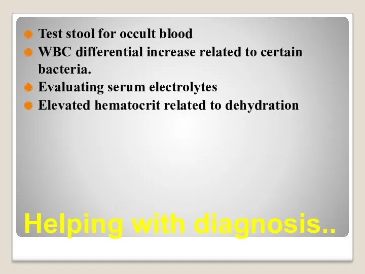 Helping with diagnosis.. Test stool for occult blood WBC differential