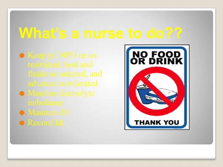 What’s a nurse to do?? Keep pt. NPO or on