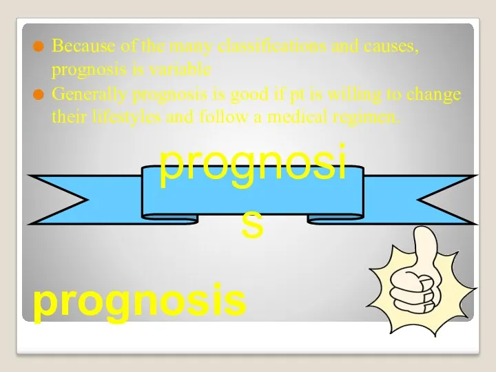 prognosis Because of the many classifications and causes, prognosis is