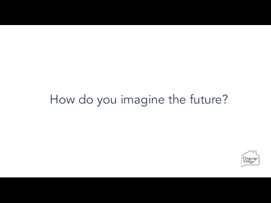 How do you imagine the future?
