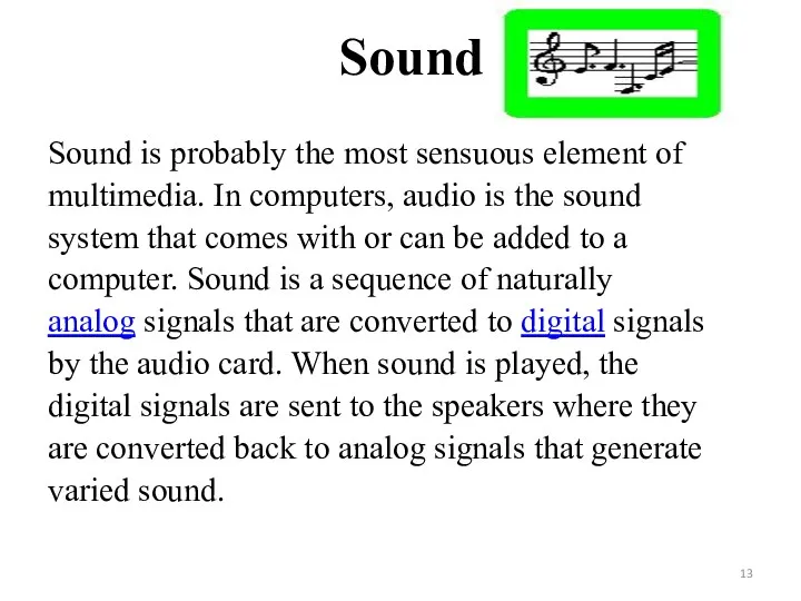 Sound Sound is probably the most sensuous element of multimedia.