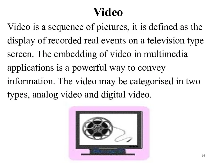 Video Video is a sequence of pictures, it is defined