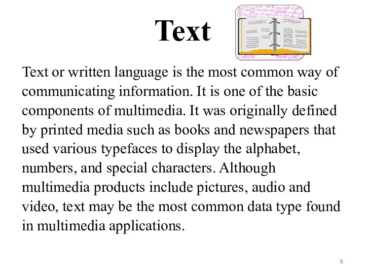 Text Text or written language is the most common way