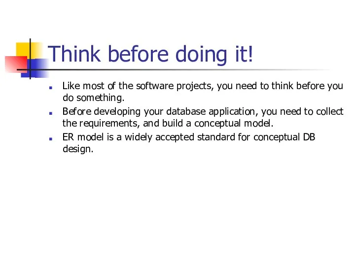 Think before doing it! Like most of the software projects,