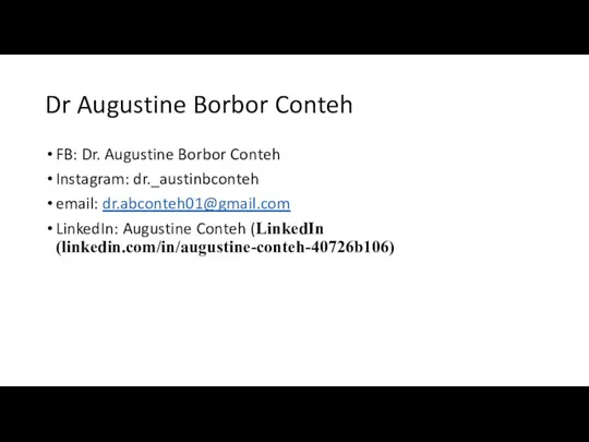 Dr Augustine Borbor Conteh FB: Dr. Augustine Borbor Conteh Instagram: