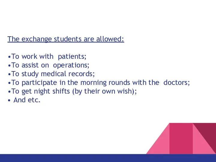 The exchange students are allowed: •To work with patients; •To