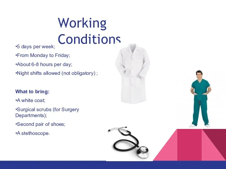 Working Conditions •5 days per week; •From Monday to Friday;