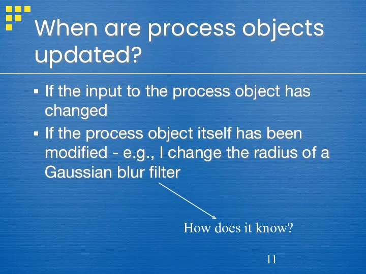 When are process objects updated? If the input to the process object has