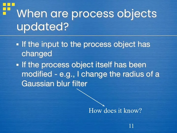 When are process objects updated? If the input to the