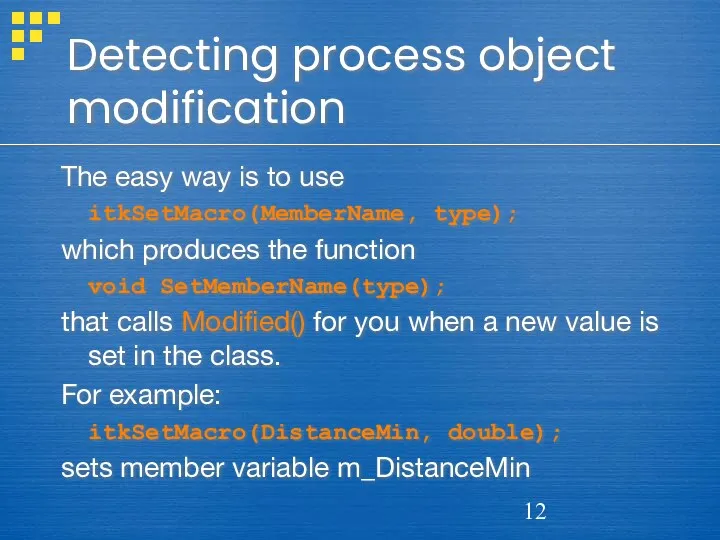 Detecting process object modification The easy way is to use itkSetMacro(MemberName, type); which