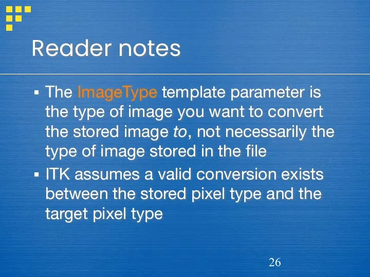 Reader notes The ImageType template parameter is the type of image you want