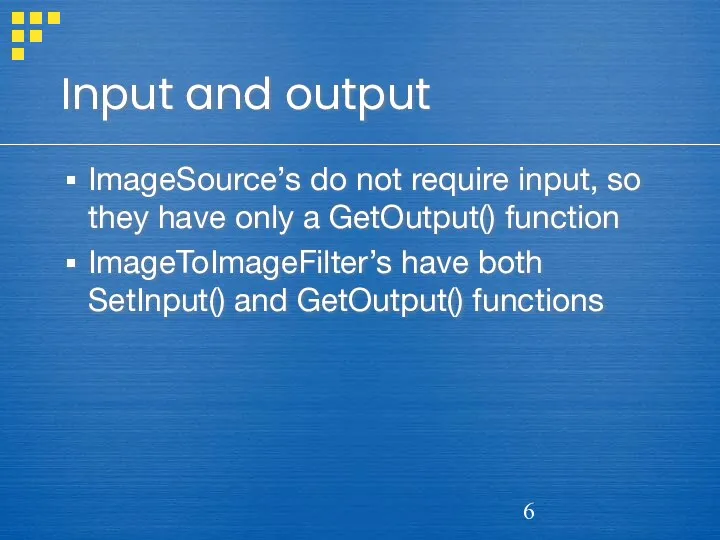 Input and output ImageSource’s do not require input, so they